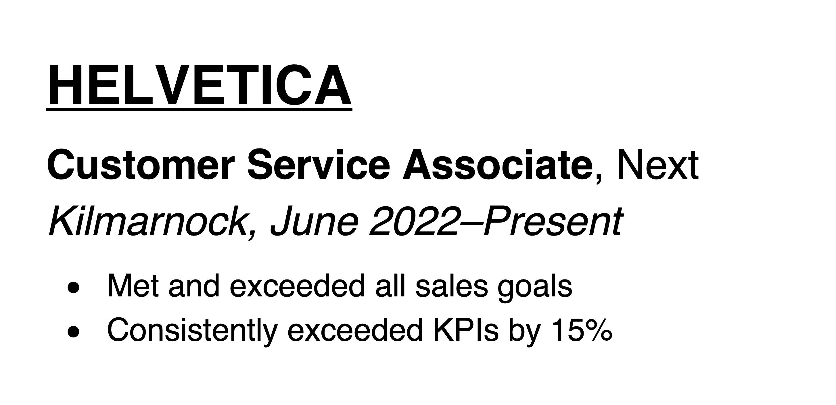 An example of a black sans serif CV font, Helvetica. The name of the font is underlined above a short work experience entry that demonstrates what the bolded, italicised, and regular versions of the font look like. 