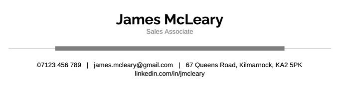 An ideal CV header includes your name, job title, and contact information. A CV header layout example with bold text for the applicant's name, a gray line as a design element, and the applicant's contact information