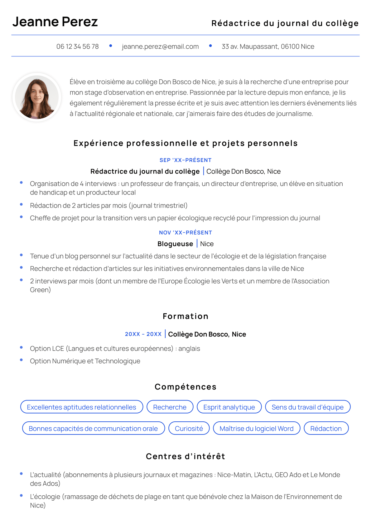 Un modèle CV Athènes alliant le classique et le moderne grâce à son utilisation optimisée de l’espace. Avec un en-tête étroit et efficace, le CV accorde plus de place au profil du candidat ainsi qu’aux rubriques Expérience professionnelle, Formation, Compétences, et Centres d’intérêt. Ce CV inclut une photo professionnelle à gauche du profil du candidat et aide à se différencier grâce à l’usage de la couleur bleue pour la police des dates d’expériences professionnelles et des bulles bleues pour les compétences.