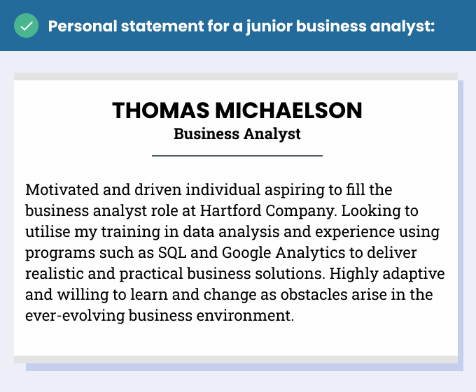 An example personal statement for a junior business analyst role that outlines some of the applicant's key skills and career goals.